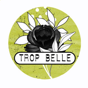 Badge  25 mm Trop Belle