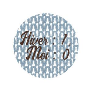 Badge 25mm – Hiver 1, Moi 0 – Quiscrap