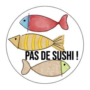 Badge 32mm – Pas de sushi! – Quiscrap